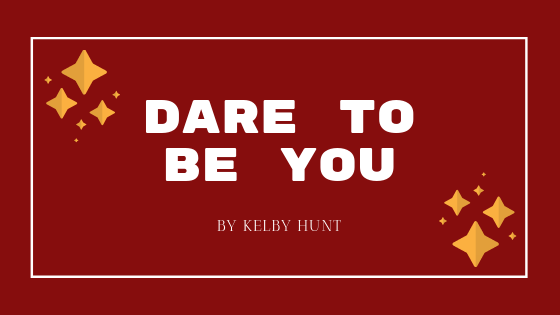 Dare to Be You