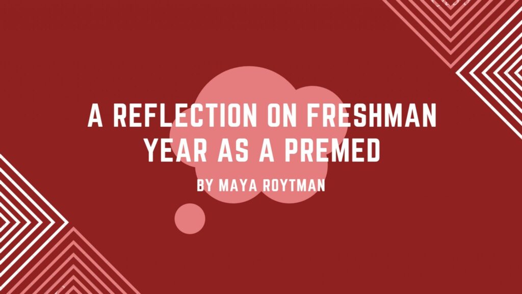 A Reflection on Freshman Year as a Premed: Essential Pieces of Wisdom From My Experiences 