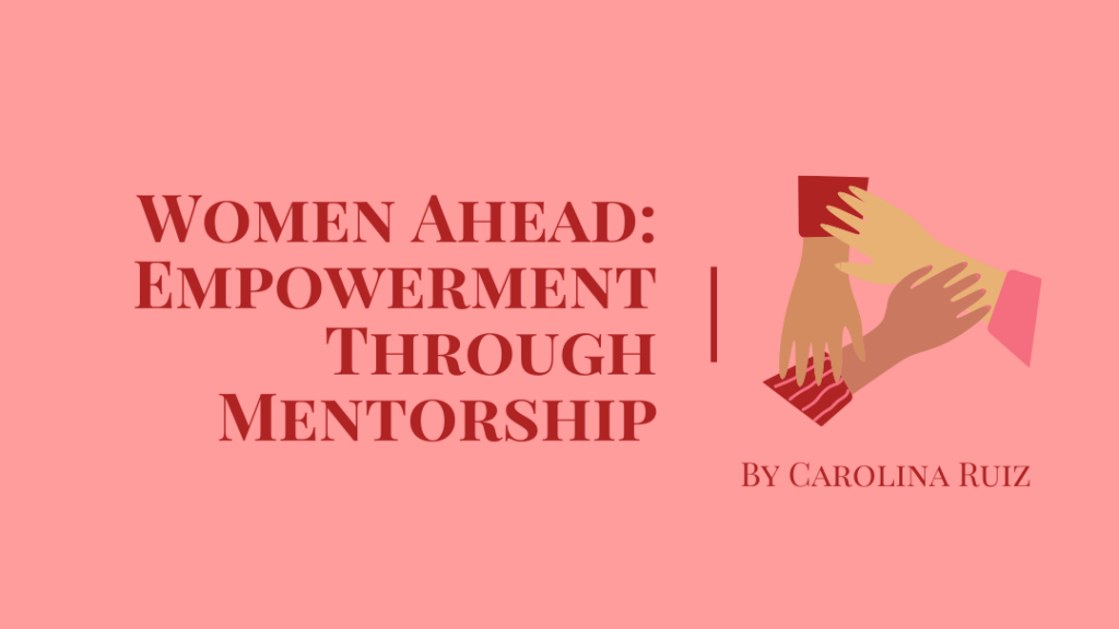 Women Ahead: Empowerment Through Mentorship