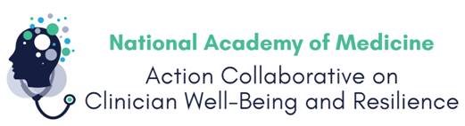 National Academy of Medicine Action Collaborative on Clinician Well-Being and Resilience